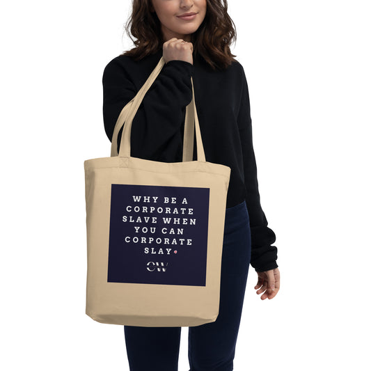 Eco Tote Bag - Why be a corporate slave when you can corporate slay